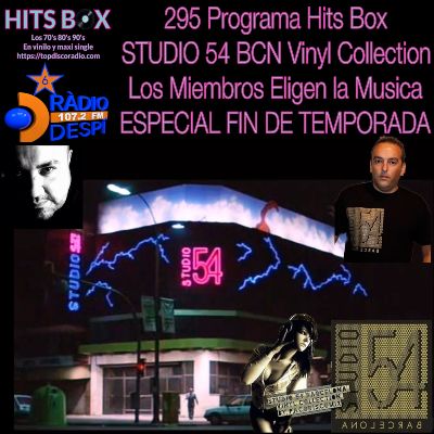 295 Programa Hits Box - Studio 54 Barcelona Vinyl Collection - Fin Temporada Radio Despi - Topdisco Radio - Dj. Xavi Tobaja