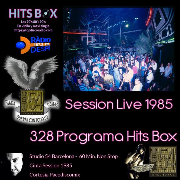 328 Programa Hits Box - Session Live Studio 54 Barcelona 1985 - Topdisco Radio - Dj. Xavi Tobaja