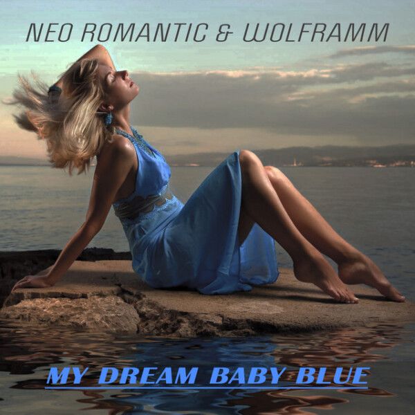 Neo Romantic & Wolframm - My dream baby blue